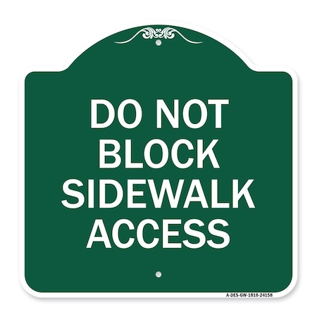 Designer Series Do Not Block Sidewalk Access, Green & White Aluminum Architectural Sign